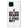 thumbnail image 1 of DistinctInk Clear Shockproof Hybrid Case for Google Pixel 4 XL (6.3" Screen) - TPU Bumper Acrylic Back Tempered Glass Screen Protector - See This Beard - It Gives No F****, 1 of 1