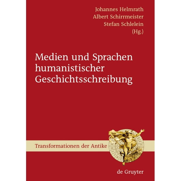Transformationen Der Antike Medien und Sprachen humanistischer Geschichtsschreibung, Book 11, (Hardcover)