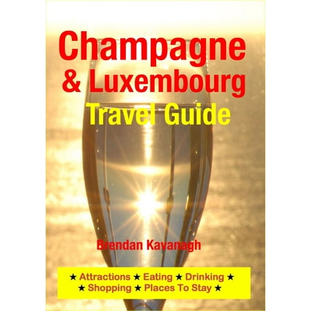 Champagne Region & Luxembourg Travel Guide - Attractions, Eating, Drinking, Shopping & Places To Stay - (Best Places To Stay In Champagne)