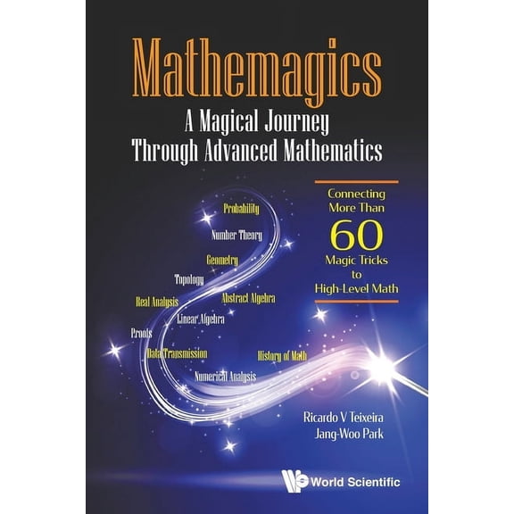 Mathemagics: A Magical Journey Through Advanced Math, (Paperback)