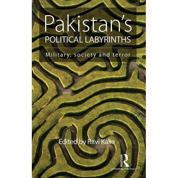 Pakistan's Political Labyrinths: Military, Society and Terror, (Hardcover)