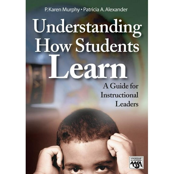 Leadership for Learning Understanding How Students Learn: A Guide for Instructional Leaders, (Hardcover)
