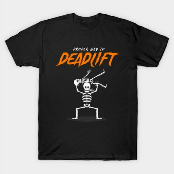 Deadlift The Funny Halloween Gym Skeleton Way Retro Workout Fitness Humor G2594 T-Shirt, for men and women, Up to Size 5XL
