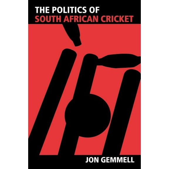 Sport in the Global Society The Politics of South African Cricket, (Paperback)