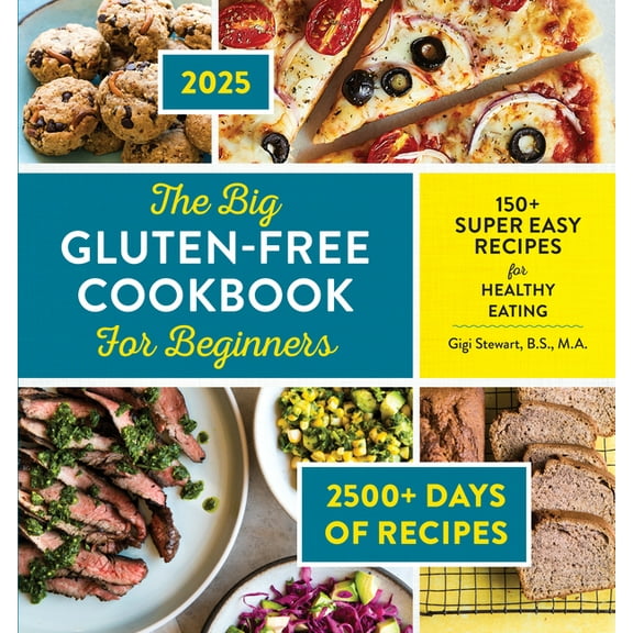 The Big Gluten-Free Cookbook for Beginners 2025: 150  Super Easy Recipes for Healthy Eating, (Paperback)