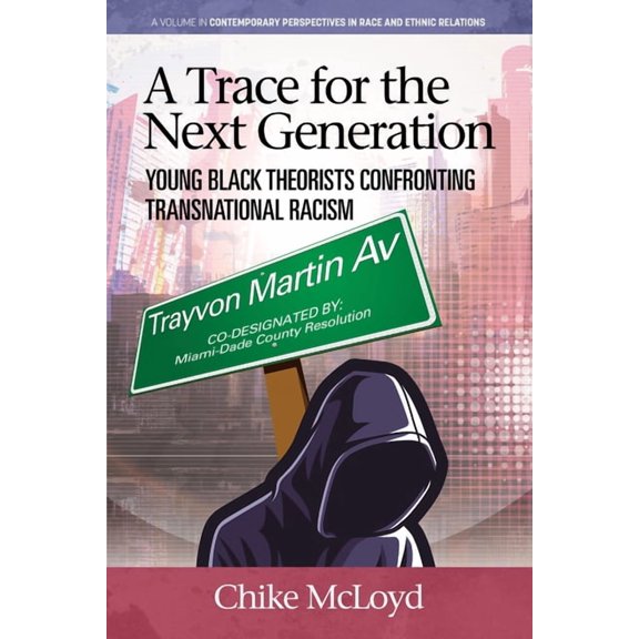Contemporary Perspectives in Race and Et A Trace for the Next Generation: Young Black Theorists Confronting Transnational Racism, (Hardcover)