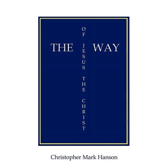 The Way of Jesus the Christ (Paperback)