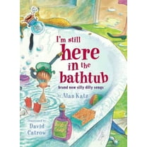 I'm Still Here in the Bathtub : I'm Still Here in the Bathtub (Hardcover)