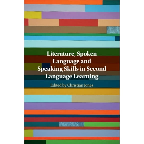 Literature, Spoken Language and Speaking Skills in Second Language Learning, (Paperback)