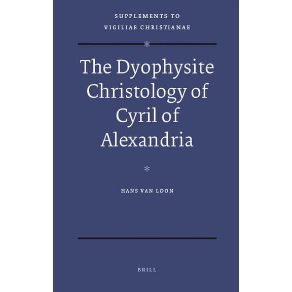 The Dyophysite Christology of Cyril of Alexandria, (Hardcover)