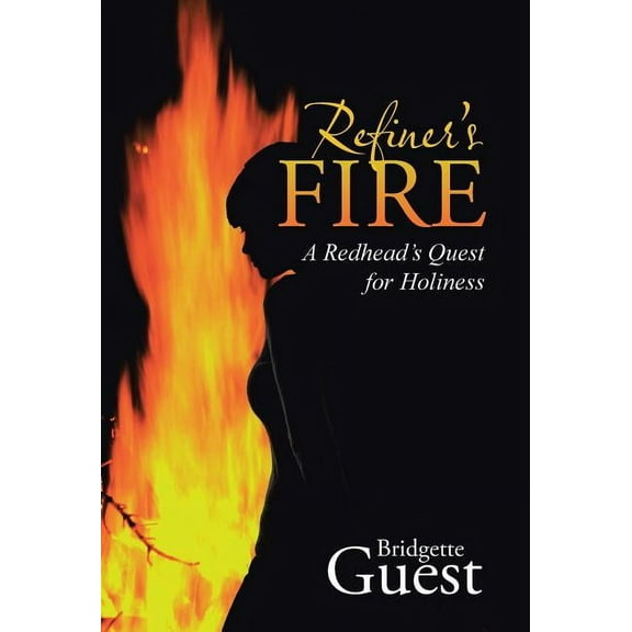 Refiner's Fire : A Redhead's Quest for Holiness (Hardcover)