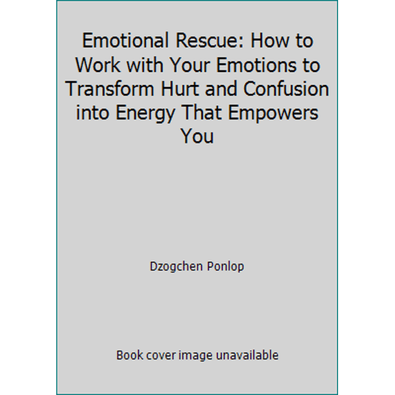 Pre-Owned Emotional Rescue: How to Work with Your Emotions to Transform Hurt and Confusion Into Energy That Empowers You (Hardcover) 0399176640 9780399176647