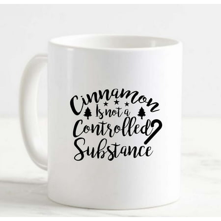 

Large Coffee Mug Cinnamon is not a Control Substance Addicted Ceramic Coffee Mug 15 oz Funny Gifts for women or men