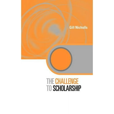 Key Issues in Higher Education The Challenge to Scholarship: Rethinking Learning, Teaching and Research, (Hardcover)
