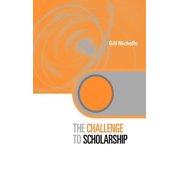 Key Issues in Higher Education The Challenge to Scholarship: Rethinking Learning, Teaching and Research, (Hardcover)