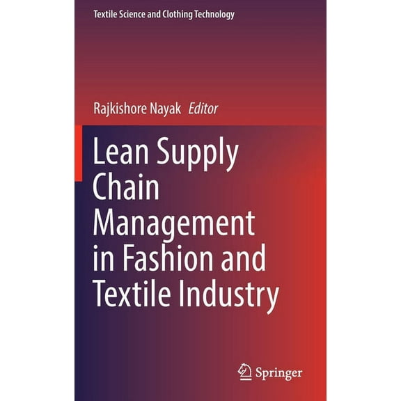 Textile Science and Clothing Technology Lean Supply Chain Management in Fashion and Textile Industry, (Hardcover)