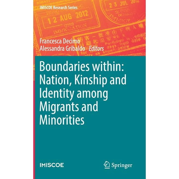 IMISCOE Research Boundaries Within: Nation, Kinship and Identity Among Migrants and Minorities, (Hardcover)