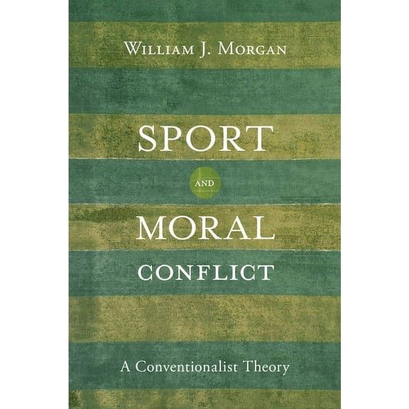 Sport and Moral Conflict : A Conventionalist Theory (Paperback)