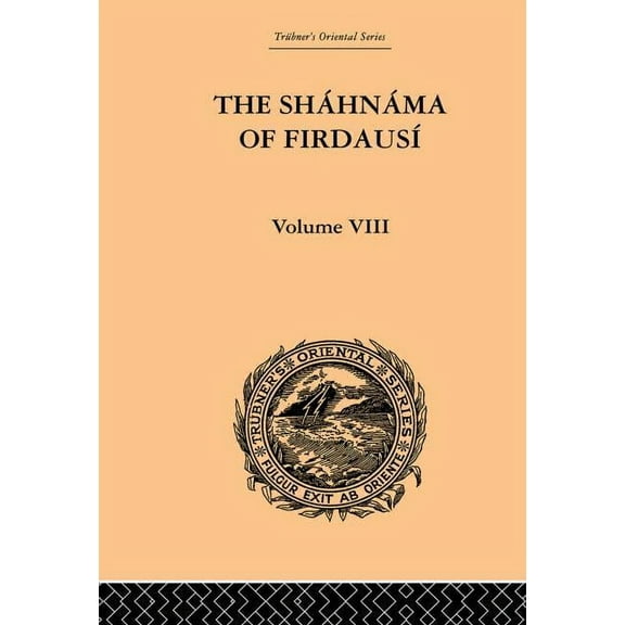 The Shahnama of Firdausi: Volume VIII, (Paperback)