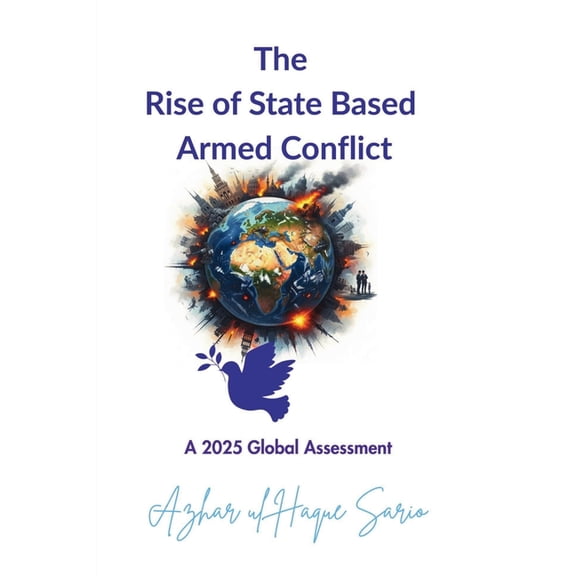 The Rise of State Based Armed Conflict: A 2025 Global Assessment, (Paperback)