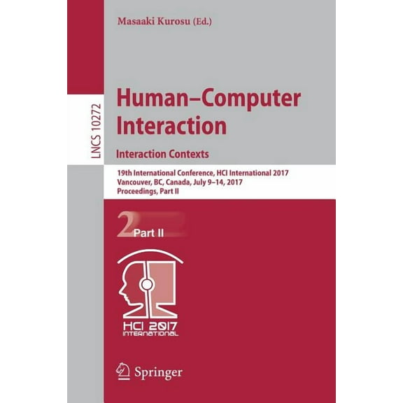 Human-Computer Interaction. Interaction Contexts: 19th International Conference, Hci International 2017, Vancouver, Bc, , (Paperback)