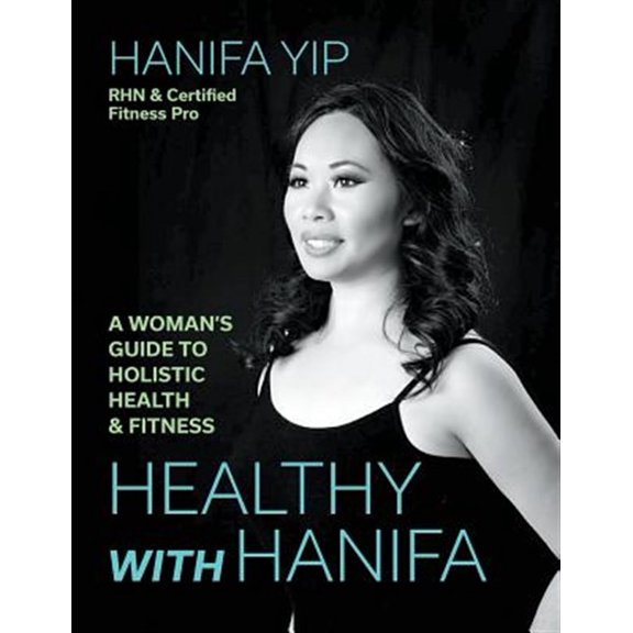 Pre-Owned Healthy with Hanifa: A Woman's Guide to Holistic Health & Fitness (Paperback)