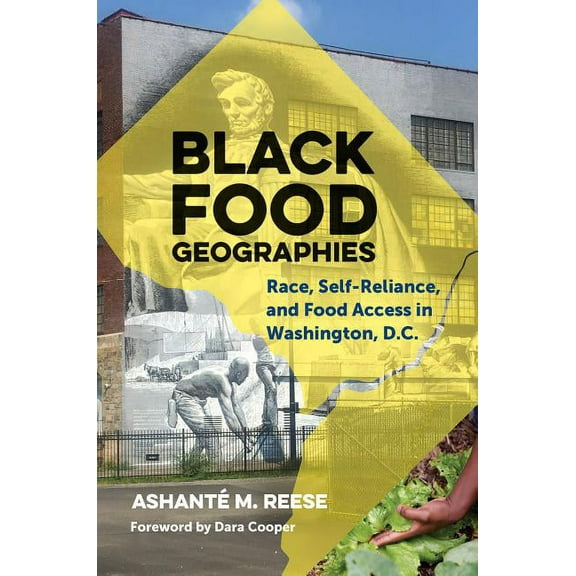 Black Food Geographies: Race, Self-Reliance, and Food Access in Washington, D.C., (Hardcover)