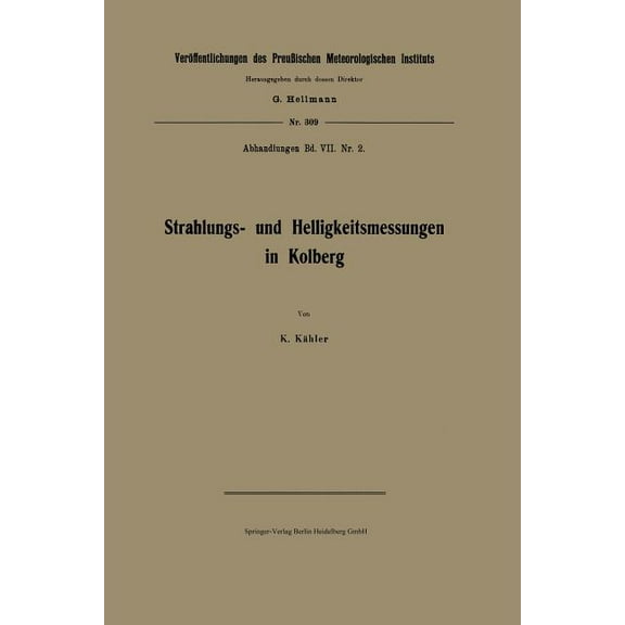 Veröffentlichungen Des Preußischen Meteo Strahlungs- Und Helligkeitsmessungen in Kolberg, (Paperback)