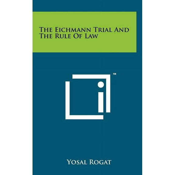 The Eichmann Trial and the Rule of Law (Hardcover)