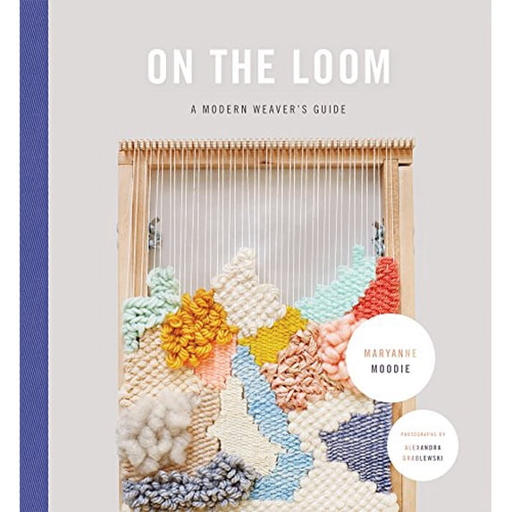 Pre-Owned On the Loom: A Modern Weaver's Guide, 9781419722370, 1419722379, Hardcover,