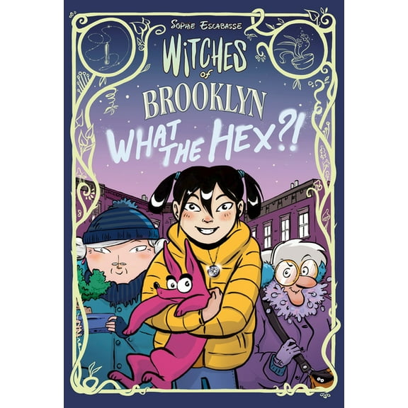 Witches of Brooklyn Witches of Brooklyn: What the Hex?!: (A Graphic Novel), (Paperback)