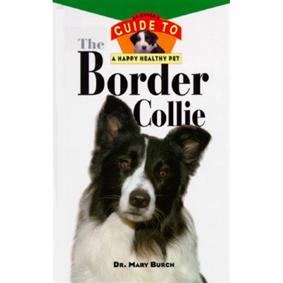 Pre-Owned The Border Collie: An Owner's Guide to a Happy Healthy Pet (Hardcover) 0876054920 9780876054925