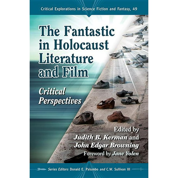Critical Explorations in Science Fiction and Fantasy: The Fantastic in Holocaust Literature and Film (Paperback)