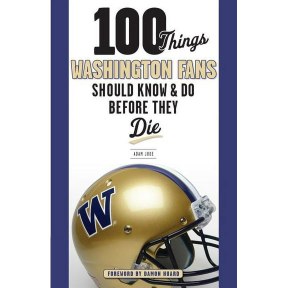 100 Things...Fans Should Know 100 Things Washington Fans Should Know & Do Before They Die, (Paperback)
