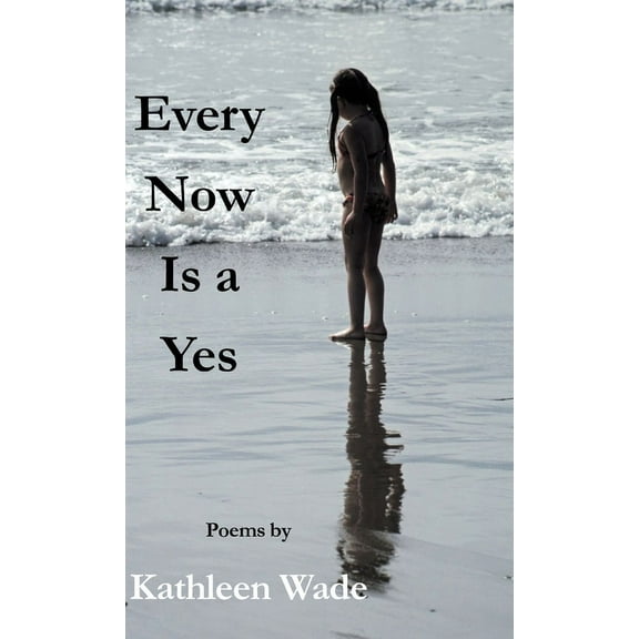 Every Now Is a Yes (Hardcover)