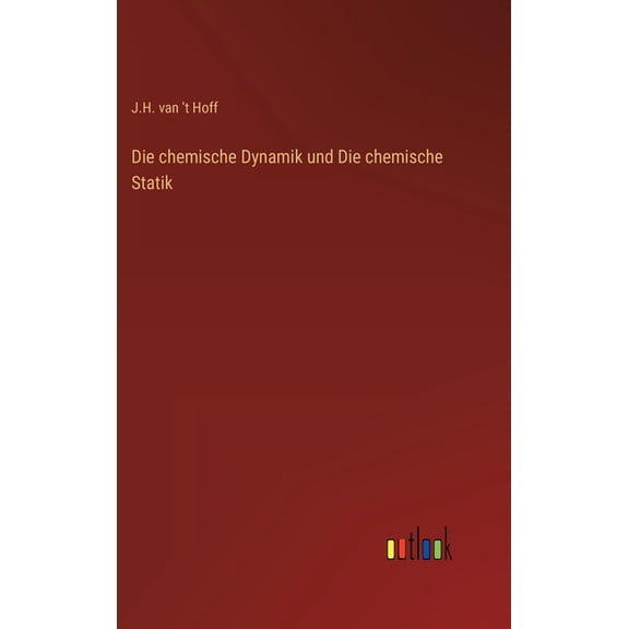 Die chemische Dynamik und Die chemische Statik (Hardcover)