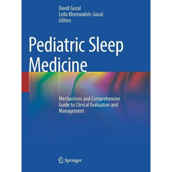 Pediatric Sleep Medicine: Mechanisms and Comprehensive Guide to Clinical Evaluation and Management, (Paperback)