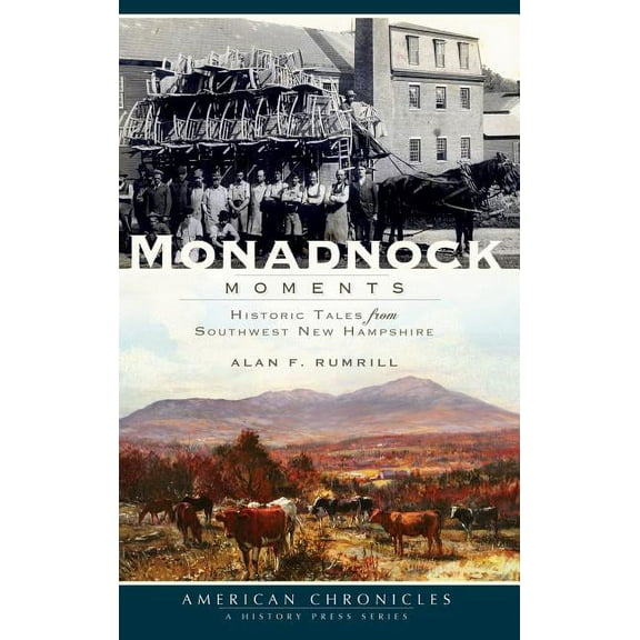 Monadnock Moments: Historic Tales from Southwest New Hampshire (Hardcover)