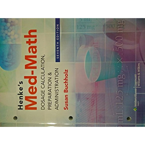 Pre-Owned Henke's Med-Math: Dosage Calculation, Preparation & Administration (Paperback) by Susan Buchholz