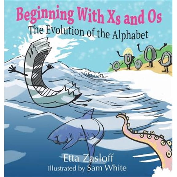 Pre-Owned Beginning With Xs and Os: The Evolution of the Alphabet (Hardcover)