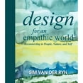 thumbnail image 1 of Pre-Owned Design for an Empathic World: Reconnecting People, Nature, and Self (Hardcover) 1610914260 9781610914260, 1 of 1