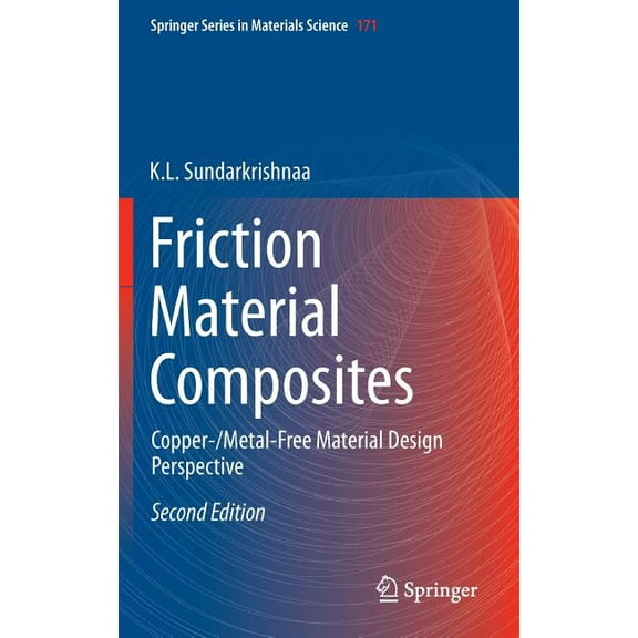 Springer Materials Science Friction Material Composites: Copper-/Metal-Free Material Design Perspective, Book 171, (Hardcover)