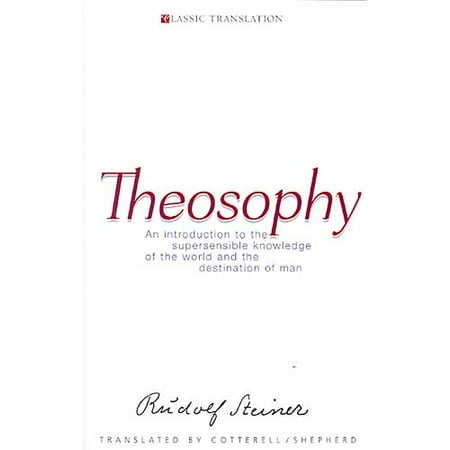 Theosophy : An Introduction to the Supersensible Knowledge of the World and the Destination of Man (Cw 9)