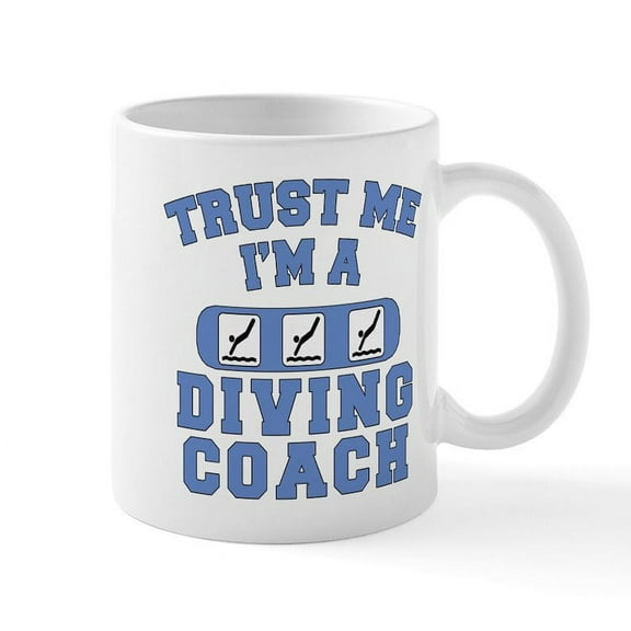 CafePress - Trust Me I'm A Diving Coach Mug - 11 oz Ceramic Mug - Novelty Coffee Tea Cup
