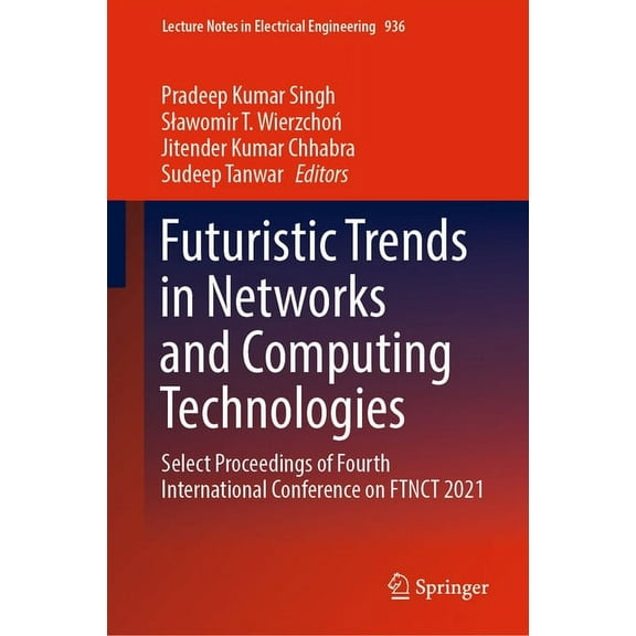 Lecture Notes in Electrical Engineering Futuristic Trends in Networks and Computing Technologies: Select Proceedings of Fourth International Conference on Ftnct, Book 936, (Hardcover)
