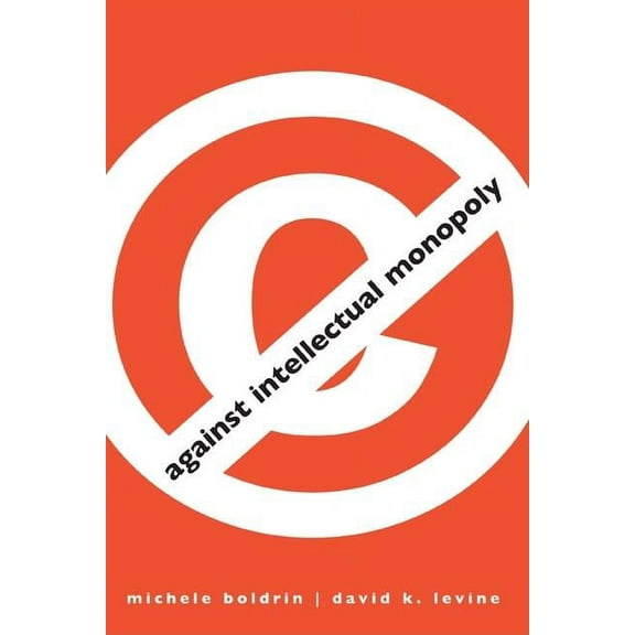 Against Intellectual Monopoly, (Paperback)