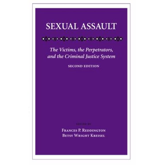 Pre-Owned Sexual Assault : The Victims, the Perpetrators, and the Criminal Justice System (Paperback) 9781594605772
