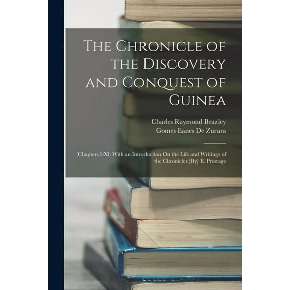 The Chronicle of the Discovery and Conquest of Guinea, (Paperback)