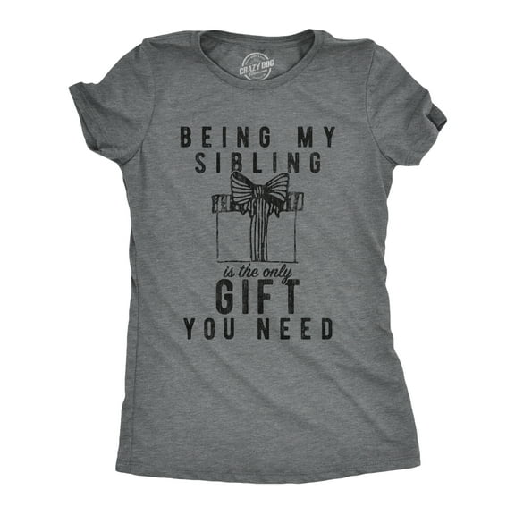 Womens Being My Sibling Is The Only Gift You Need T Shirt Funny Present Christmas Graphic Tee Womens Graphic Tees