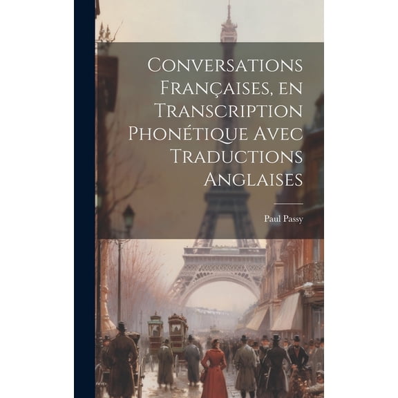 Conversations françaises, en transcription phonétique avec traductions anglaises (Hardcover)
